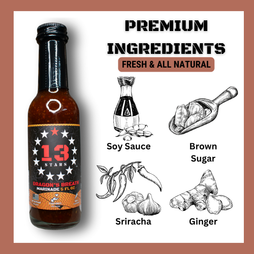 13 Stars Hot Sauce - Dragon&#39;s Breath Marinade Premium Ingredients (Soy Sauce, Brown Sugar, Sriracha, Ginger)